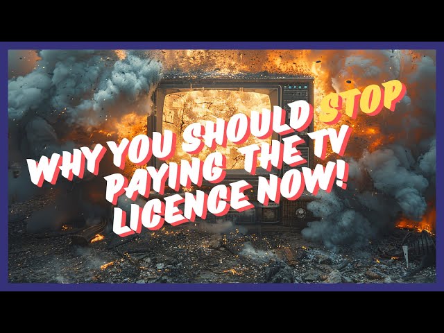 Why You Should Stop Paying The TV Licence NOW!