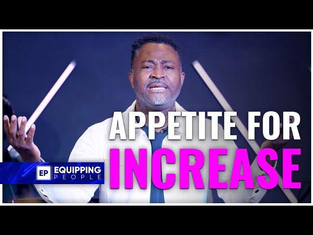 Appetite For Increase | Pastor Akin Abiona | NCCEP