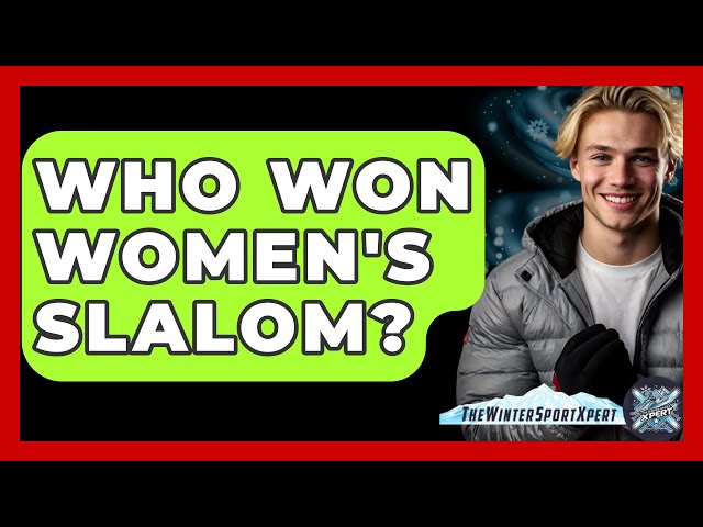 Who Won Women's Slalom? - The Winter Sport Xpert