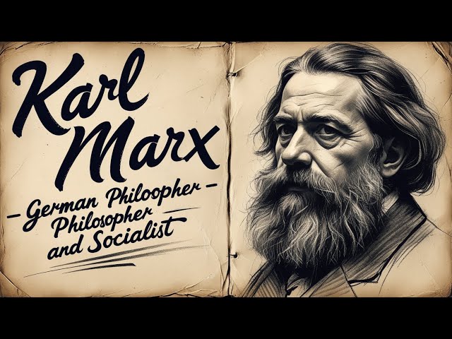 Karl Marx – German philosopher and socialist