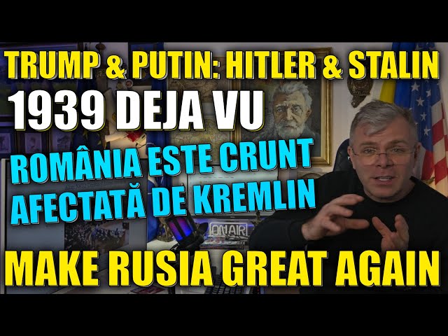 Make Rusia Great Again. Trump și Putin: Samsari de țări, ca Hitler & Stalin. România: Poziție cruntă