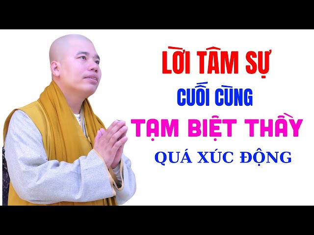 Quá Xúc Động Với Lời Tạm Biệt Của Thầy Thích Nhuận Đức "VÌ SAO THẦY RỜI KHỎI CHÙA" TẠM BIỆT THẦY