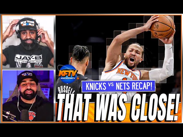 Knicks vs Nets Reactions: Knicks Survive Nets 4th Quarter Comeback For B2B Wins