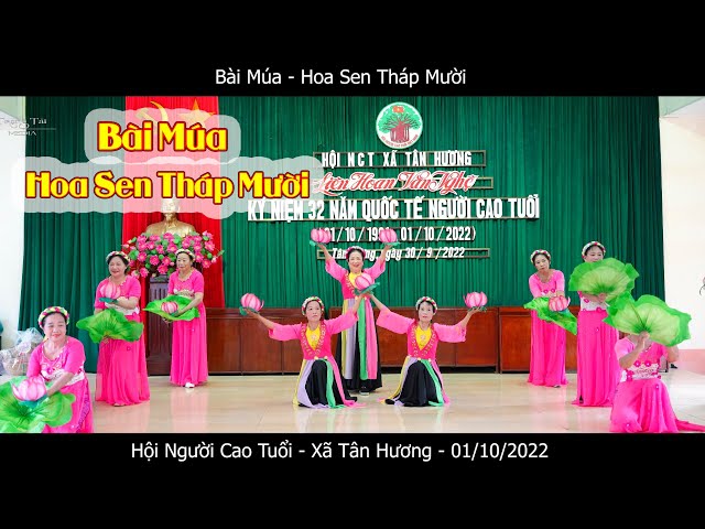 BÀI MÚA - HOA SEN THÁP MƯỜI - BIỂU DIỄN HỘI NGƯỜI CAO TUỔI - XÃ TÂN HƯƠNG | NGÀY 01/10/2022