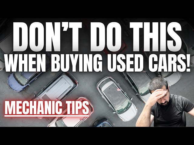 Don't Make These Mistakes When Buying a Used Car!