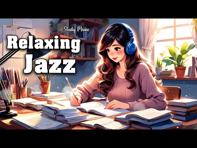 Jazz Relaxing Music study || 2025