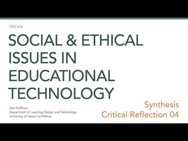 LTEC 676: Critical Reflection 04 Synthesis