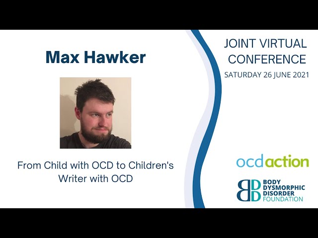 Max Hawker - From Child with OCD to Children's Writer with OCD, Joint Virtual Conference 2021