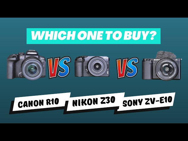 COMPARISON: Sony ZVE10 vs. Canon R10 vs. Nikon Z30 | Best quality camera comparison