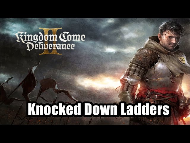 Kingdom come deliverance 2 - Knocked Down Ladders