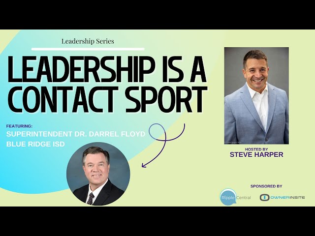 Leadership Is A Contact Sport: Dr. Darrell Floyd - Superintendent, Blue Ridge ISD