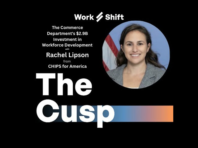 The Commerce Department's $2.9B Investment in Workforce Development, with Rachel Lipson from CHIP...