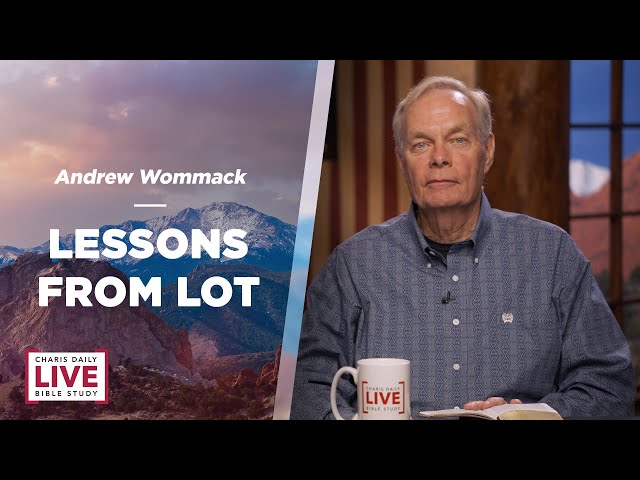 Lessons From Lot - Andrew Wommack - LBS for August 6, 2024