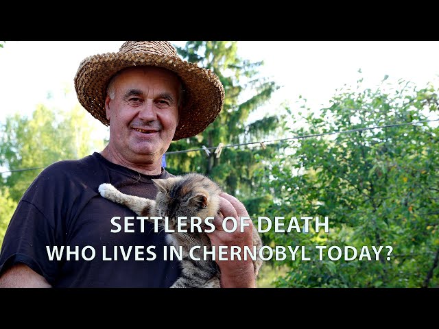 Who lives in Chernobyl today? GHOSTS OF CHERNOBYL: SETTLERS OF DEATH / Chernobyl Exclusion Zone