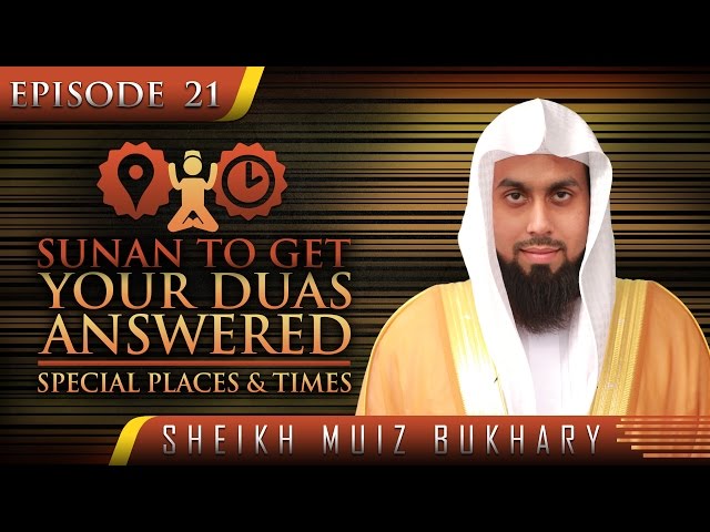 Sunan To Get Your Duas Answered - Special Places & Times ᴴᴰ ┇ #SunnahRevival ┇ Sheikh Muiz Bukhary ┇