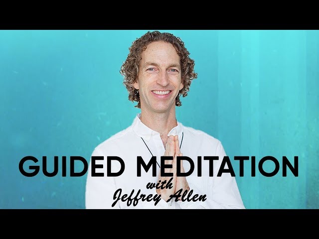 Guided Meditation To Open Your Heart Up To Infinite Potential with Jeffrey Allen