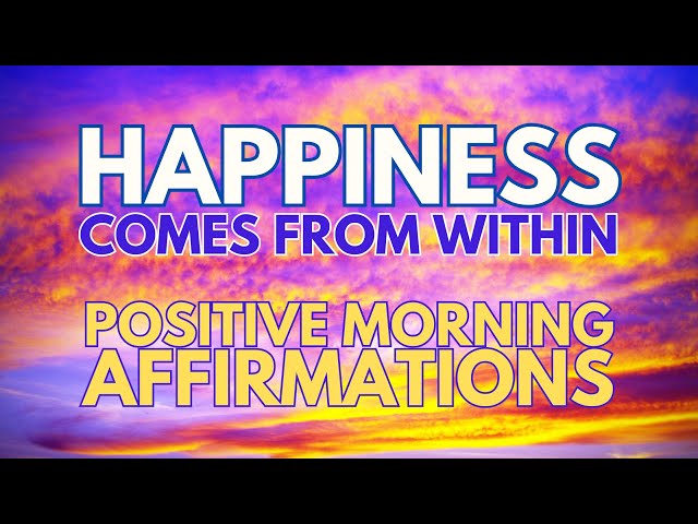 HAPPINESS COMES FROM WITHIN ✨ Positive Morning Gratitude Affirmations  ✨