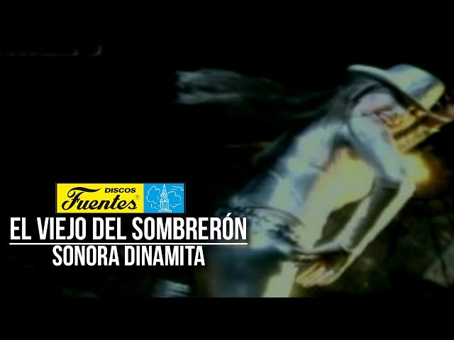 El Viejo Del Sombrerón - La Sonora Dinamita (Vídeo Oficial) / Discos Fuentes