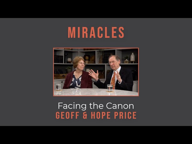 Miracles: Facing the Canon // Geoff and Hope Price