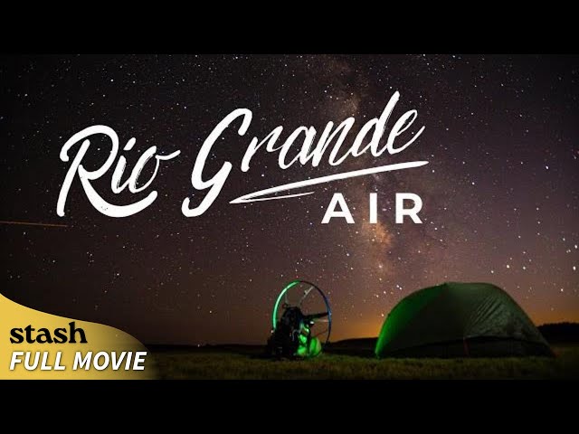 Rio Grande Air | Pilots Documentary | Full Movie | Para Motor