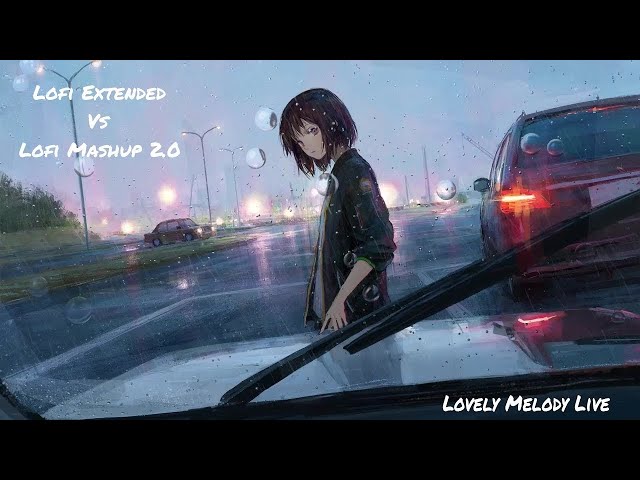 Lofi Extended Vs Lofi Mashup 4.0 | Chillout, relaxing, Romantic Songs | Lovely Meldoy Live