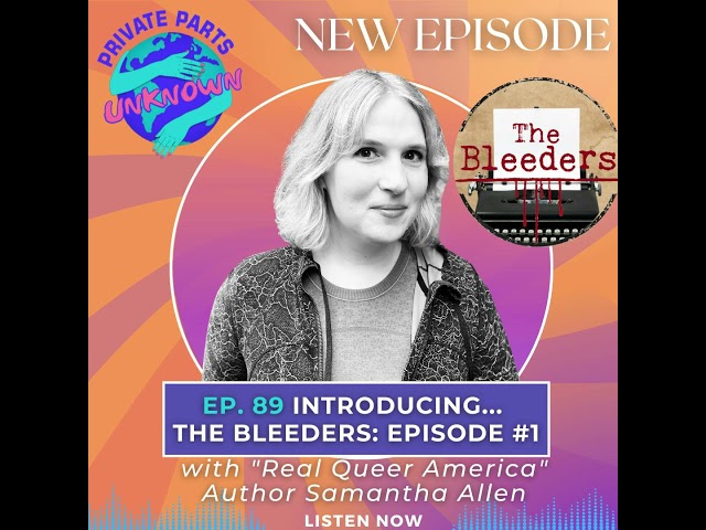 Introducing… The Bleeders: Episode #1 with "Real Queer America" Author Samantha Allen