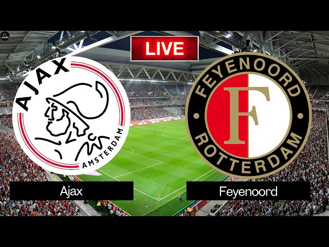 LIVE Ajax vs Feyenoord | Eredivisie 2025 Live Match Today