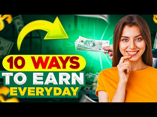 10 Ways To Earn Money (Everyday)