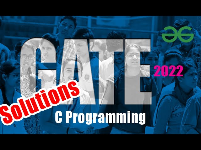 GATE 2022 Solutions Part 1 | C Programming