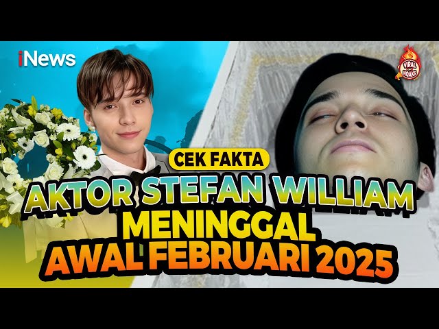 Benarkah Aktor Stefan William Meninggal Awal Februari 2025? Cek Fakta