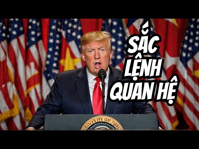 Podcast. Tổng thống Trump và Việt Nam -Những Sắc lệnh Ảnh hưởng đến Quan hệ Hai nước@Thuniel.Podcast