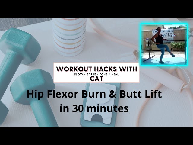 Workout Hacks with CAT- Hip flexor burn and butt lift in 30 minutes