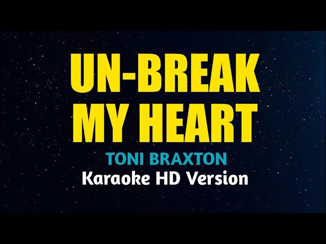 Toni Braxton - Un-break My Heart (Karaoke Version)