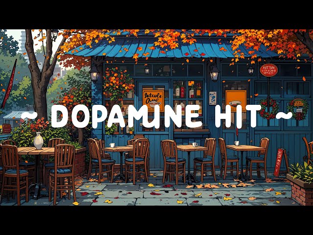 Dopamine Hit ☕ Deep Focus to chill/work/study  [ Lofi Hip Hop - Lofi Cafe ] 🍂 Healing Me