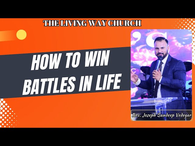 How to win battles in life !! Rev. Joseph Sandeep Vedegar !! The Living Way Church  !!