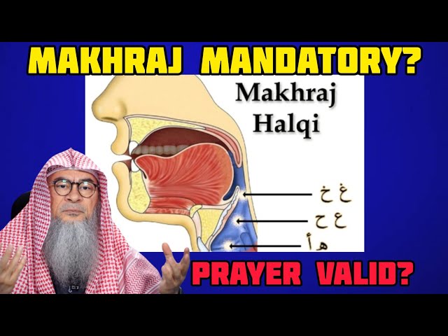 Is makhraj necessary for pronouncing letters & for our prayers to be valid? - Assim al hakeem