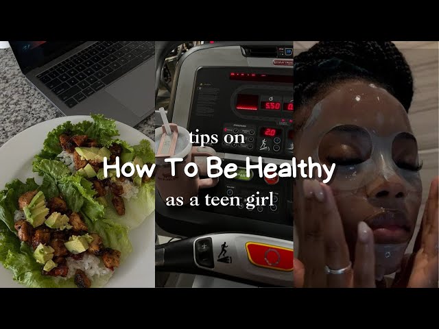 Tips On How To Be Healthy As A Teen Girl || official_gr4c3