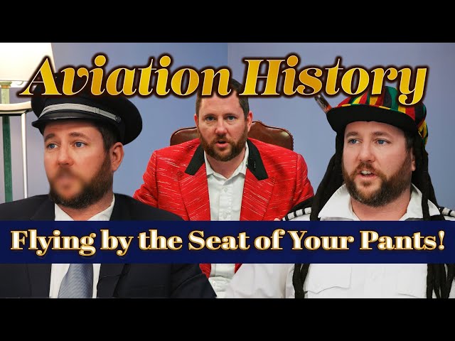 Flying By The Seat Of Your Pants! - Aviation History | Ep. 17