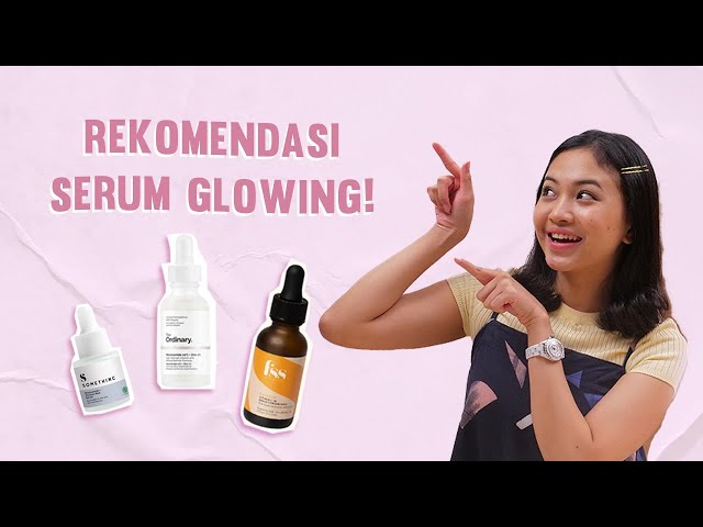 Serum Bisa Bikin Glowing? Mitos atau Fakta? | Rekomendasi Serum Lokal