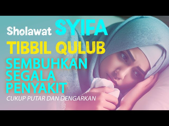 🔴SHOLAWAT PENYEMBUH SAKIT - SHOLAWAT SYIFA TIBBIL QULUB, SHOLAWAT SYIFA MERDU