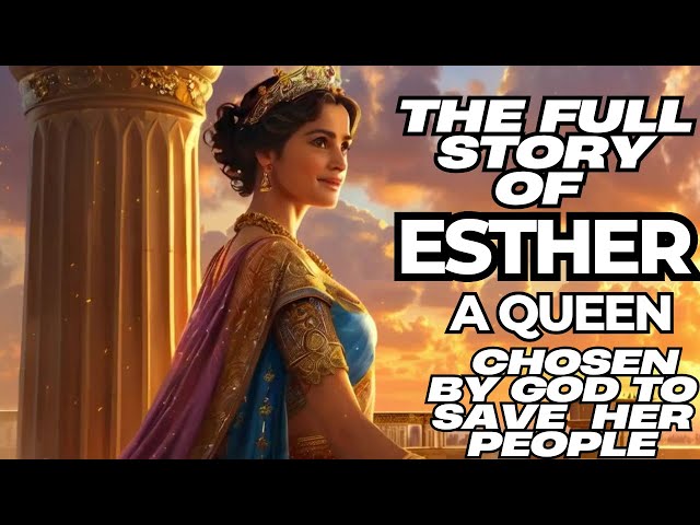 The Full Story Of Esther: A Queen Chosen by God to Save Her People 🙏 | Bible Story of Courage