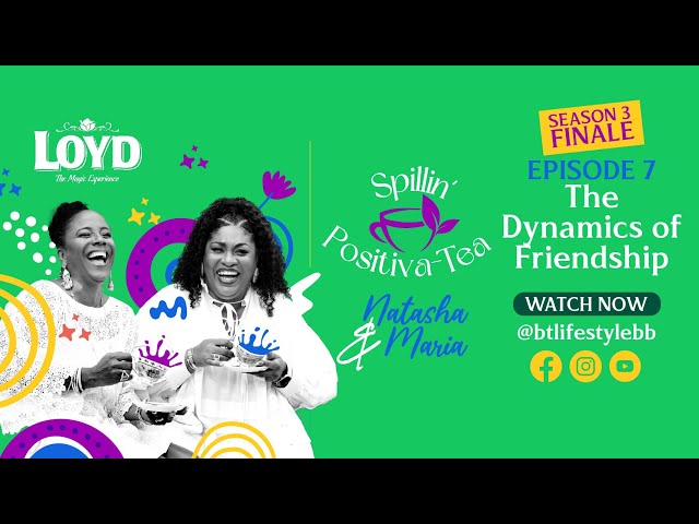 Spillin Positiva-Tea S3 Ep 7 - The Dynamics of Friendship