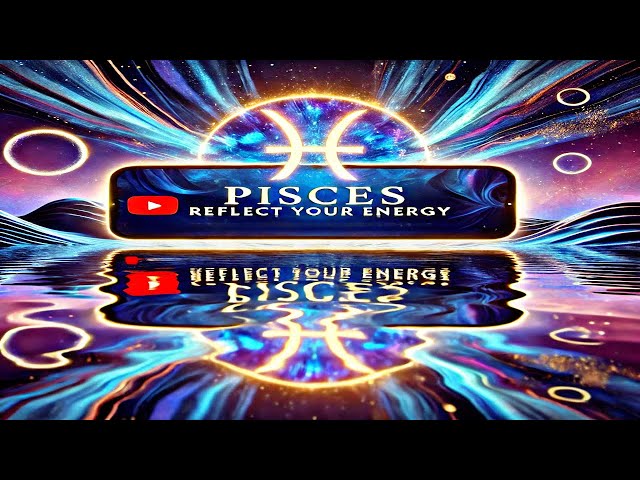 Pisces REFLECT Your Energy: How They Sense Moods & Emotions