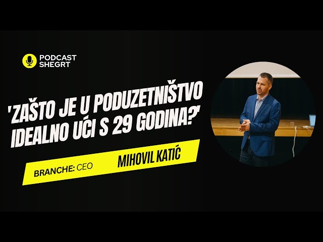 'Zašto je u poduzetništvo idealno ući s 29 godina?' – Mihovil Katić  | Shegrt #15