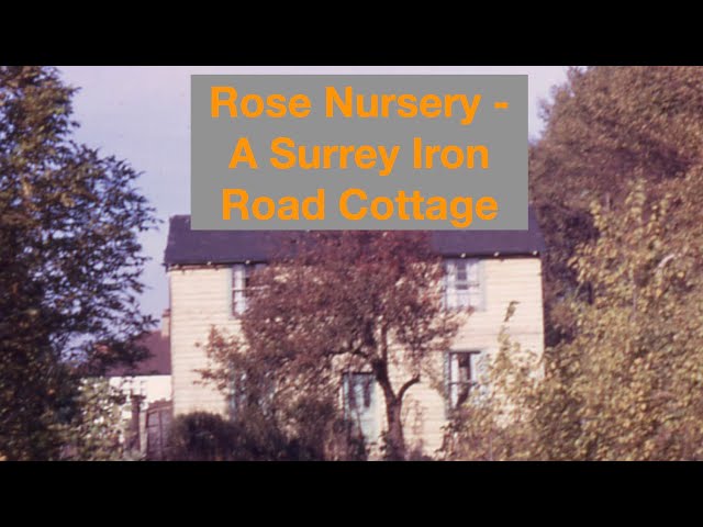 Rose Nursery -  A Surrey Iron Road Cottage