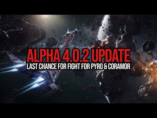 Star Citizen Alpha 4.0.2 Live Next Week? - Last Chance Fight For Pyro & Coramor