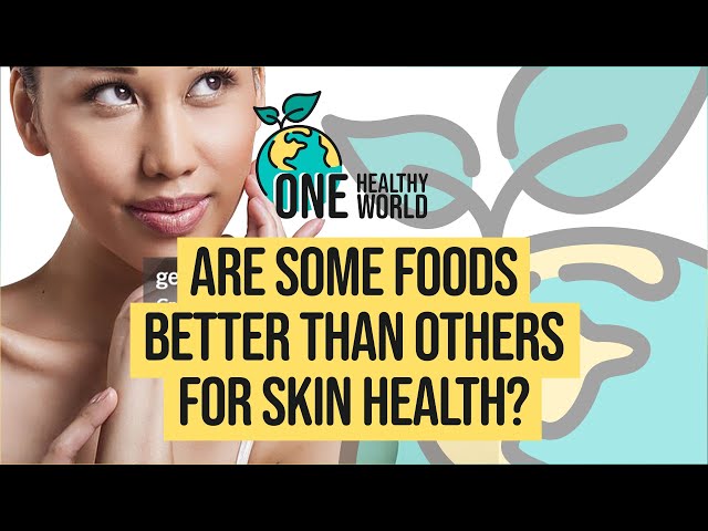 Are Some Foods Better Than Others For Skin Health? | S2 E5 | One Healthy World