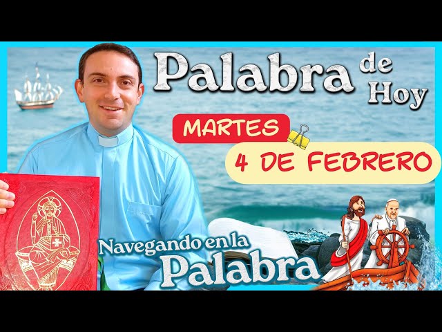 ✅  La Palabra y El Evangelio de hoy martes 4 de febrero de 2025 | Navegando en el EVANGELIO DEL DÍA