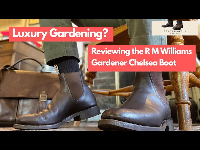 Luxury Gardening? Reviewing the R M Williams Gardener Chelsea Boot