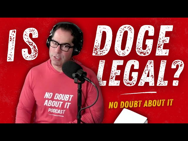 Episode 167: A Wild First Three Weeks Culminates With The Battle Over DOGE. Oh, And Yes It's Legal!